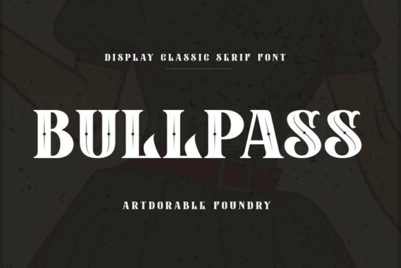 Bullpass: A Serif Font for Bold Campaigns